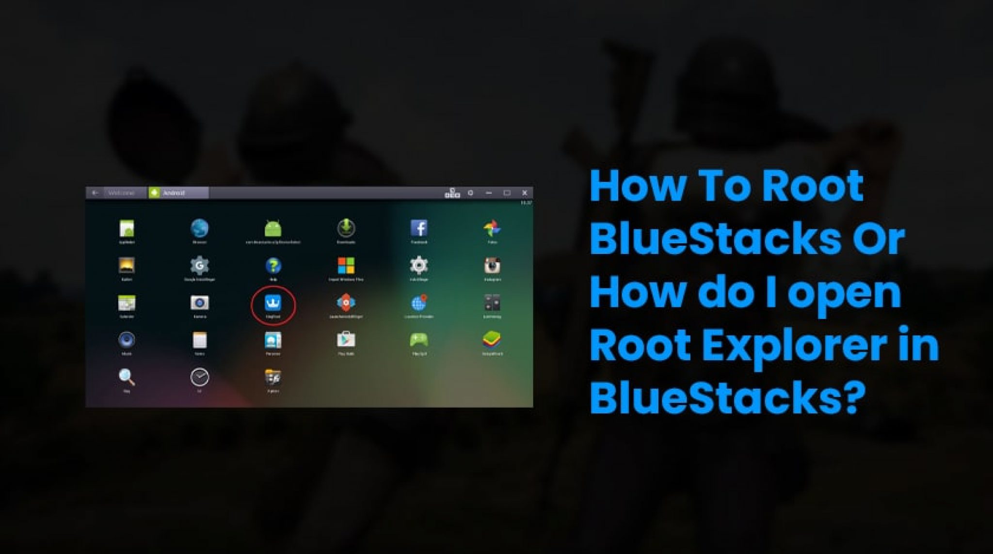 How To Root Bluestacks Latest Version In 2021 Easy Steps