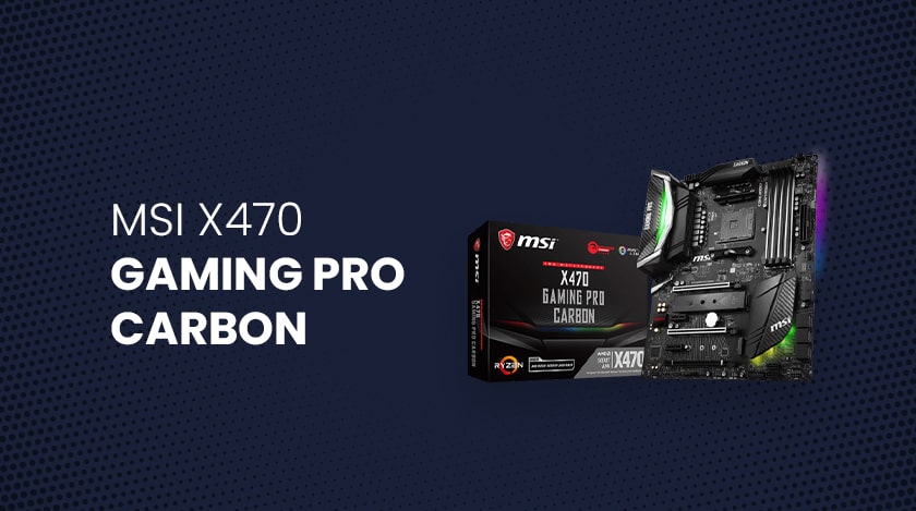 MSI X470 GAMING PRO CARBON