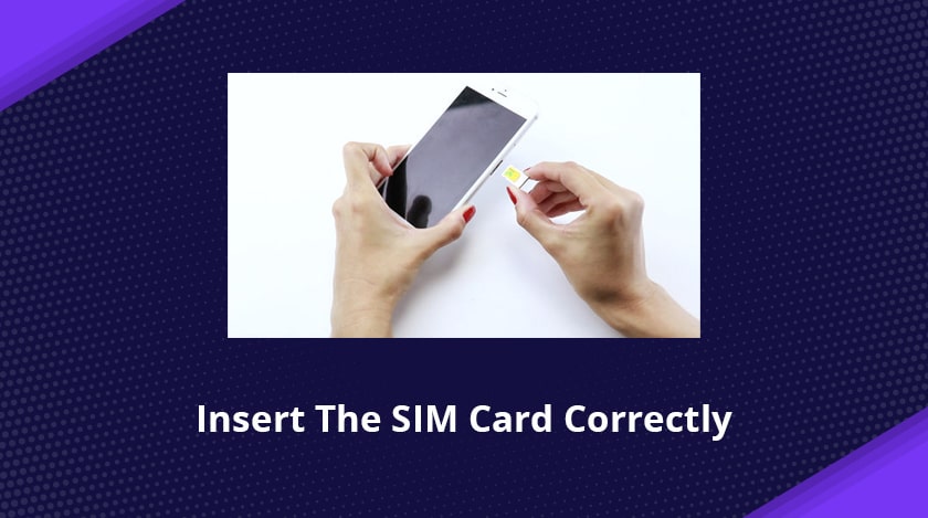 Insert The SIM Card Correctly