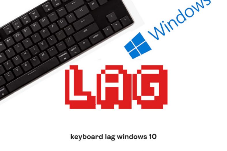 how-to-fix-keyboard-lag-windows-10-2021-update