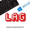 keyboard lag windows 10