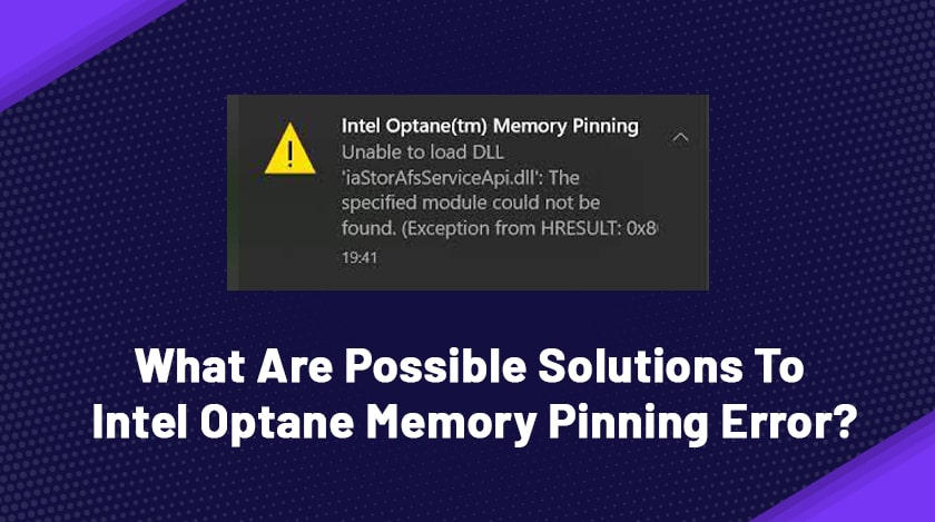 What Are Possible Solutions To Intel Optane Memory Pinning Error