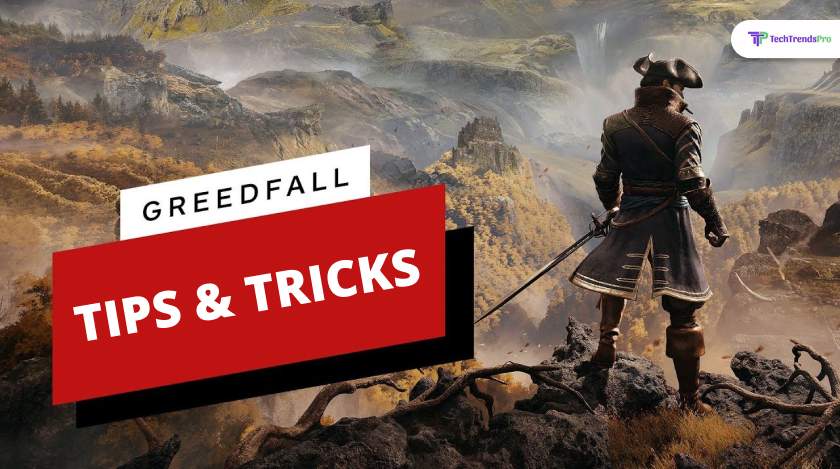 Greedfall Tricks and Tips