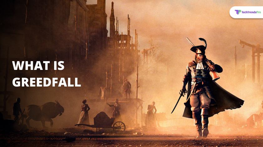 What Is Greedfall