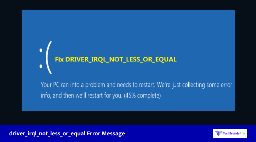What Is driver_irql_not_less_or_equal Error Message