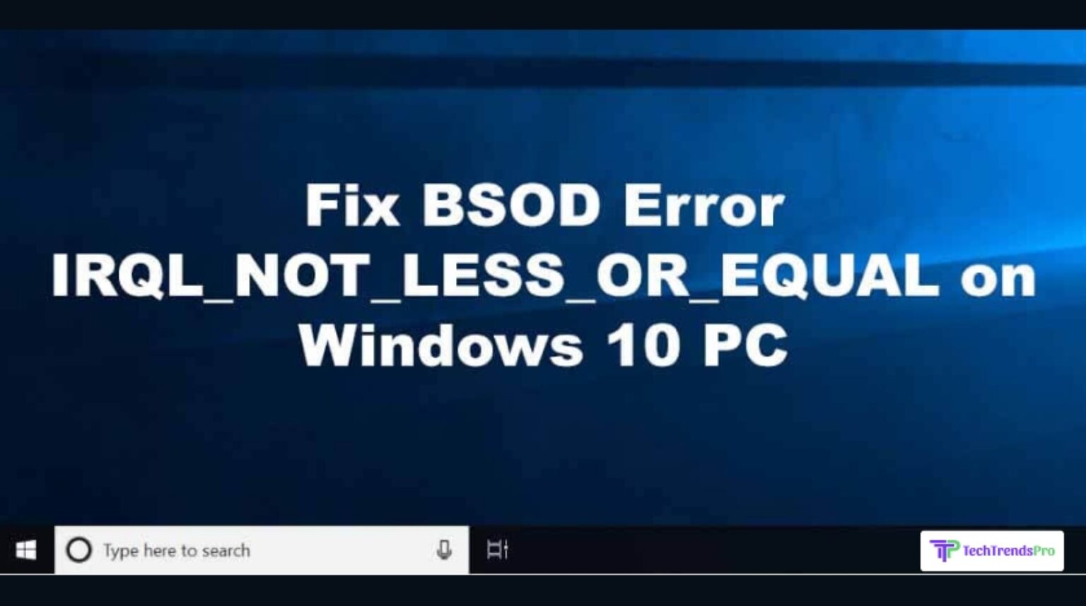 How To Fix driver_irql_not_less_or_equal Error In Windows 10?