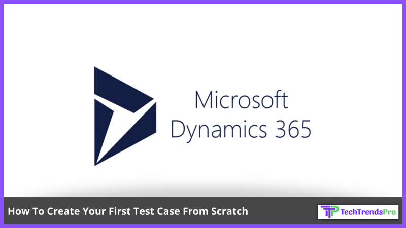 How To Create Your First Test Case From Scratch