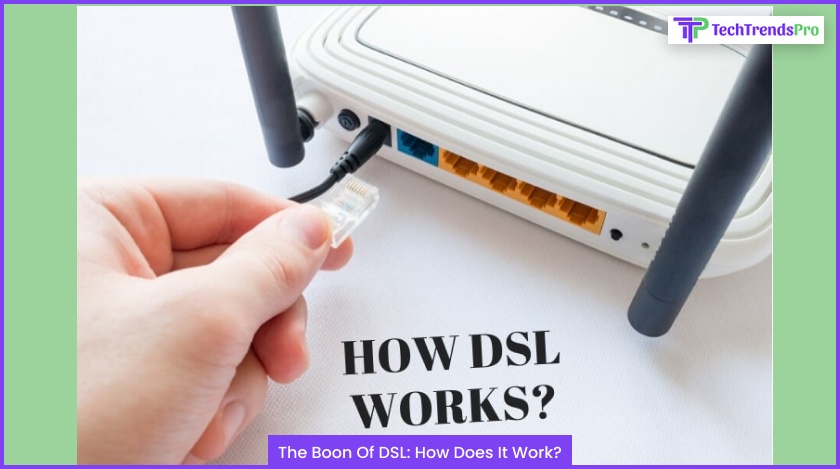 The Boon Of DSL How Does It Work
