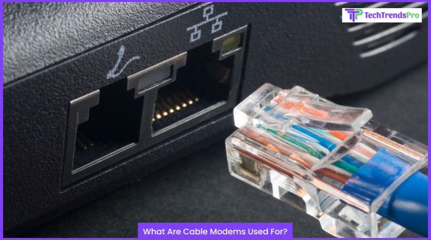 What Are Cable Modems Used For
