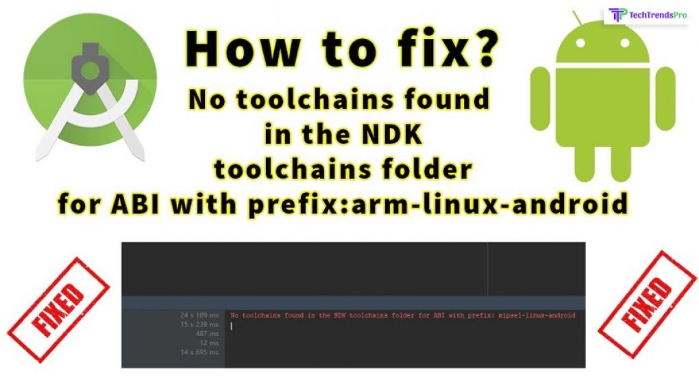Ways To Fix “No Toolchains Found In The NDK Toolchains Folder For ABI with Prefix mips64el-linux-android