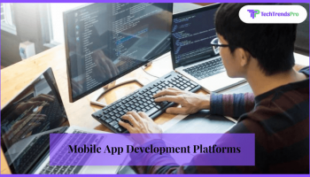 5 Best Mobile App Development Platforms In 2022