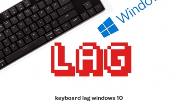How To Fix Keyboard Lag Windows 10 – 2021 Update